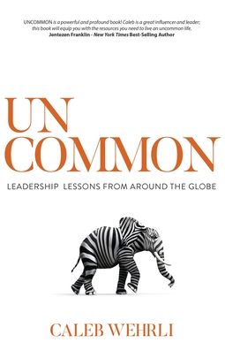 Cover for Caleb Wehrli · Uncommon: Leadership Lessons From Around the Globe (Paperback Book) (2020)