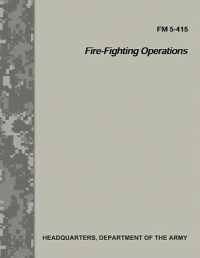 Cover for Department of the Army · Fire-Fighting Operations (FM 5-415) (Taschenbuch) (2017)