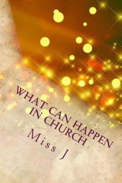 What Can Happen in Church - J - Livros - Createspace Independent Publishing Platf - 9781981648665 - 14 de dezembro de 2017