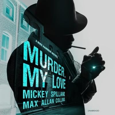 Cover for Mickey Spillane · Murder, My Love Lib/E : A Mike Hammer Novel (CD) (2019)
