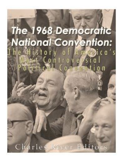 Charles River Editors · The 1968 Democratic National Convention (Pocketbok) (2018)