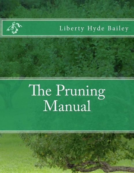 Cover for Liberty Hyde Bailey · The Pruning Manual (Paperback Book) (2018)