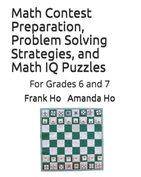 Cover for Amanda Ho · Math Contest Preparation, Problem Solving Strategies, and Math IQ Puzzles (Taschenbuch) (2019)