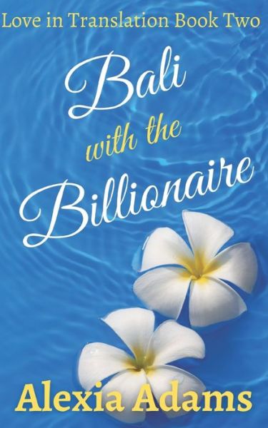 Cover for Alexia Adams · Bali with the Billionaire (Paperback Book) (2020)