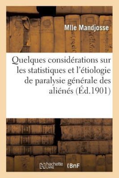 Cover for Mandjosse · Considerations Sur Les Statistiques Et l'Etiologie de la Paralysie Generale d'Alienes Chez La Femme (Paperback Book) (2016)