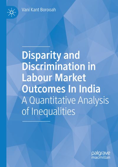 Cover for Vani Kant Borooah · Disparity and Discrimination in Labour Market Outcomes in India: A Quantitative Analysis of Inequalities (Paperback Book) [2019 edition] (2020)