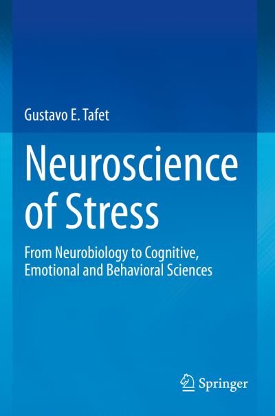 Cover for Gustavo E. Tafet · Neuroscience of Stress: From Neurobiology to Cognitive, Emotional and Behavioral Sciences (Paperback Book) [2022 edition] (2023)