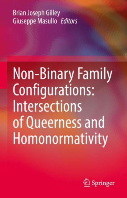 Cover for Non-Binary Family Configurations: Intersections of Queerness and Homonormativity (Hardcover Book) [2022 edition] (2022)