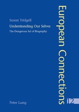 Cover for Susan Tridgell · Understanding Our Selves: The Dangerous Art of Biography - European Connections (Paperback Book) (2004)