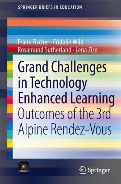 Cover for Frank Fischer · Grand Challenges in Technology Enhanced Learning: Outcomes of the 3rd Alpine Rendez-Vous - SpringerBriefs in Education (Paperback Book) [2014 edition] (2013)