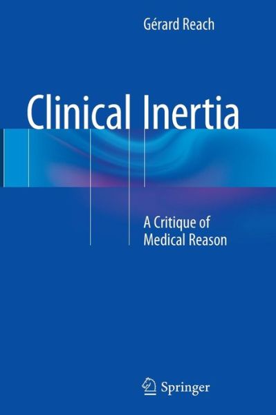 Cover for Gerard Reach · Clinical Inertia: A Critique of Medical Reason (Paperback Book) [Softcover reprint of the original 1st ed. 2015 edition] (2016)