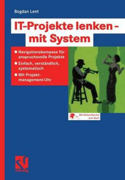 Cover for Bogdan Lent · It-Projekte Lenken -- Mit System: Navigationskompass Fur Anspruchsvolle Projekte -- Einfach, Verstandlich, Systematisch -- Mit Projektmanagement-Uhr (Paperback Book) [Softcover Reprint of the Original 1st 2003 edition] (2012)
