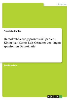 Demokratisierungsprozess in Span - Kahler - Książki -  - 9783346270665 - 