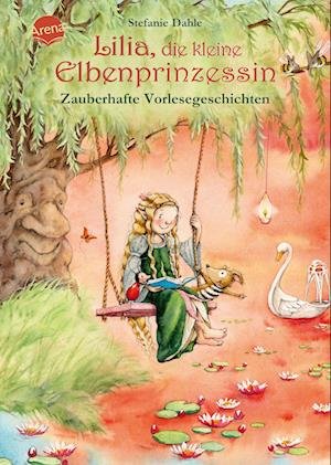 Cover for Stefanie Dahle · Lilia, die kleine Elbenprinzessin. Zauberhafte Vorlesegeschichten (Bok) (2023)
