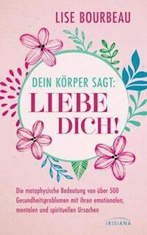 Cover for Lise Bourbeau · Dein Körper sagt: »Liebe dich!« (Book) (2023)