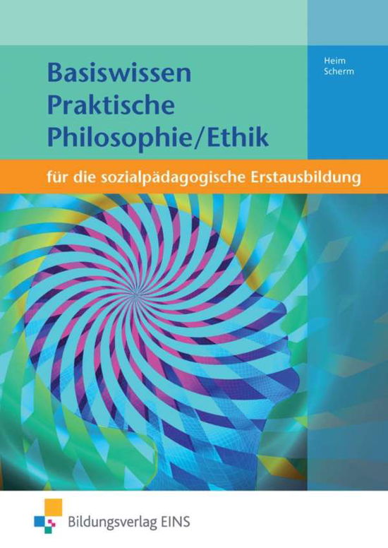 Basiswissen Praktische Philosophie - Heim - Books -  - 9783427041665 - 