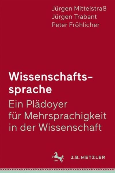 Wissenschaftssprache Ein Plaedoyer fuer Mehrsprachigkeit in der Wissenschaft - Mittelstraß - Kirjat - J.B. Metzler - 9783476043665 - torstai 15. joulukuuta 2016