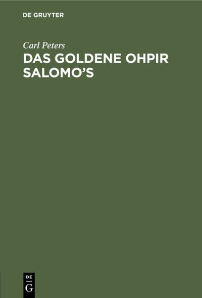 Cover for Carl Peters · Das Goldene Ohpir Salomo's: Eine Studie Zur Geschichte Der Phoenikischen Weltpolitik (Hardcover Book) [Reprint 2019 edition] (1901)