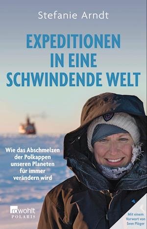 Expeditionen in eine schwindende Welt - Stefanie Arndt - Livros - ROWOHLT Taschenbuch - 9783499008665 - 16 de agosto de 2022