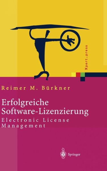 Cover for Reimer M Burkner · Erfolgreiche Software-Lizenzierung: Electronic License Management - Von Der Auswahl Bis Zur Installation - Xpert.Press (Hardcover Book) [2003 edition] (2003)