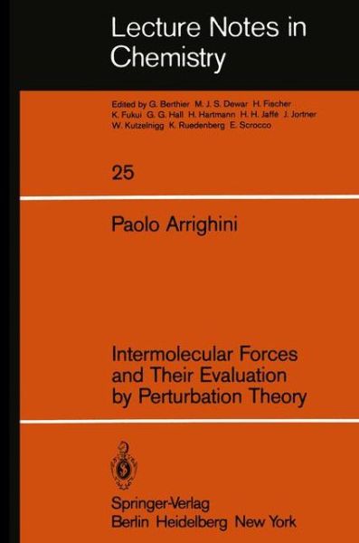Intermolecular Forces and Their Evaluation by Perturbation Theory - Lecture Notes in Chemistry - P. Arrighini - Books - Springer-Verlag Berlin and Heidelberg Gm - 9783540108665 - September 1, 1981