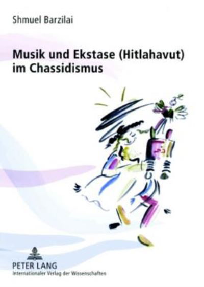 Cover for Shmuel Barzilai · Musik und Ekstase (Hitlahavut) im Chassidismus (Paperback Bog) (2007)