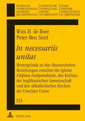 Cover for Wim De Boer · &quot;In Necessariis Unitas&quot;: Hintergruende Zu Den Oekumenischen Beziehungen Zwischen Der &quot;Iglesia Filipina Independiente&quot;, Den Kirchen Der Anglikanischen Gemeinschaft Und Den Altkatholischen Kirchen Der Utrechter Union - Studien Zur Interkulturellen Geschicht (Hardcover Book) [German edition] (2012)