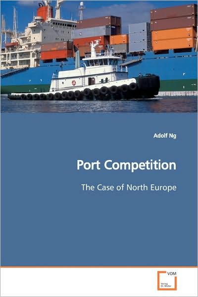 Cover for Adolf Ng · Port Competition: the Case of North Europe (Paperback Book) (2009)