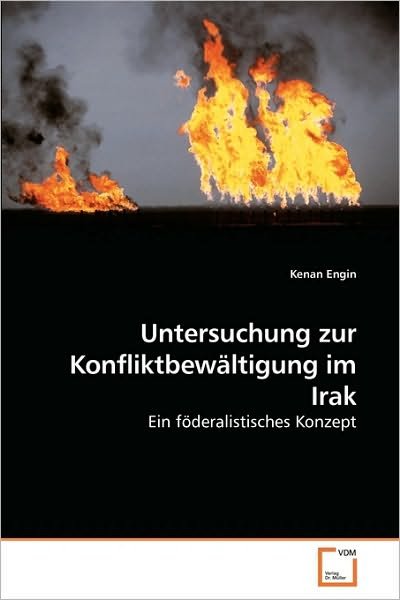 Cover for Kenan Engin · Untersuchung Zur Konfliktbewältigung Im Irak: Ein Föderalistisches Konzept (Paperback Book) [German edition] (2010)