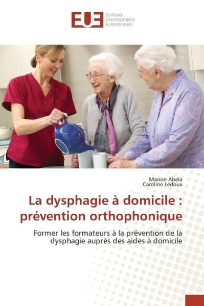 Cover for Abela Manon · La Dysphagie a Domicile: Prevention Orthophonique (Pocketbok) (2018)