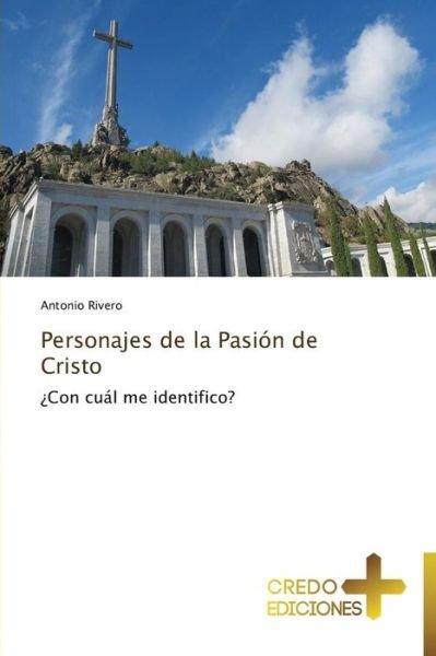 Cover for Antonio Rivero · Personajes De La Pasión De Cristo: ¿con Cuál Me Identifico? (Paperback Book) [Spanish edition] (2014)