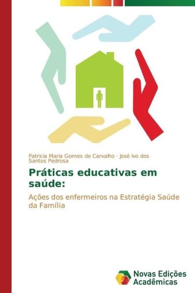 Cover for José Ivo Dos Santos Pedrosa · Práticas Educativas Em Saúde:: Ações Dos Enfermeiros Na Estratégia Saúde Da Família (Paperback Book) [Portuguese edition] (2014)