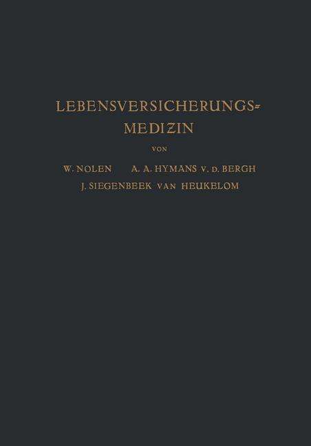 Cover for W Nolen · Lebensversicherungsmedizin: Eine Anleitung Fur AErzte Und Studierende Der Medizin (Pocketbok) [Softcover Reprint of the Original 1st 1925 edition] (1925)