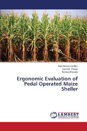 Cover for Pankaj Bhosale · Ergonomic Evaluation of Pedal Operated Maize Sheller (Paperback Book) (2013)