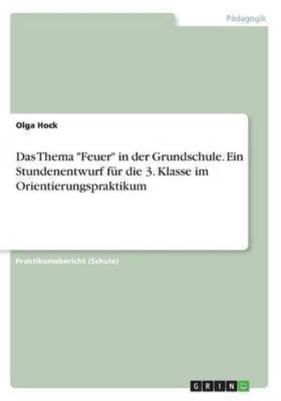 Cover for Hock · Das Thema &quot;Feuer&quot; in der Grundschu (Book) (2016)