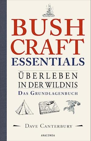 Cover for Dave Canterbury · Bushcraft Essentials. Ãœberleben In Der Wildnis. Das Grundlagenbuch (Buch)