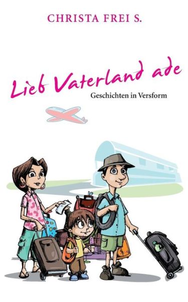 Cover for Christa Frei S. · Lieb Vaterland Ade (Paperback Book) [German edition] (2013)