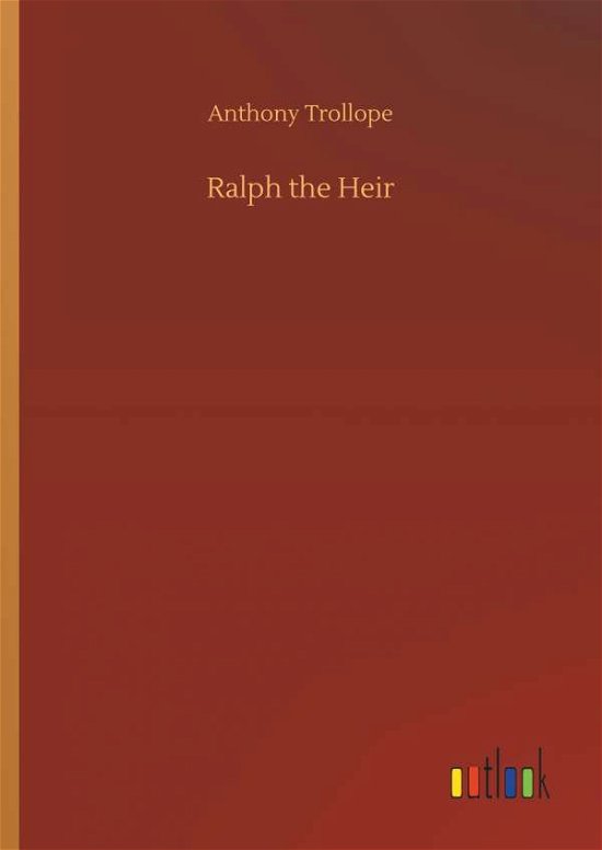 Cover for Anthony Trollope · Ralph the Heir (Innbunden bok) (2018)
