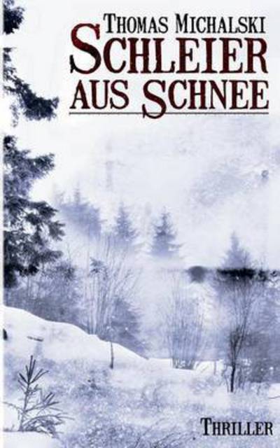 Cover for Thomas Michalski · Schleier aus Schnee (Paperback Book) (2016)