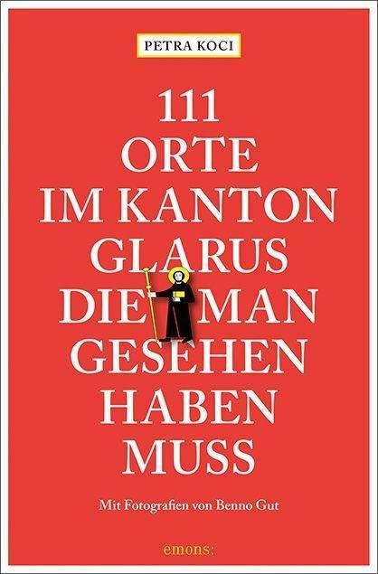 Cover for Koci · 111 Orte im Kanton Glarus, die man (Book)