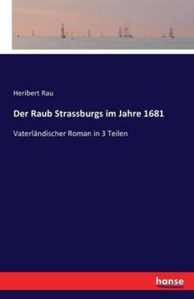 Cover for Rau · Der Raub Strassburgs im Jahre 1681 (Buch) (2016)