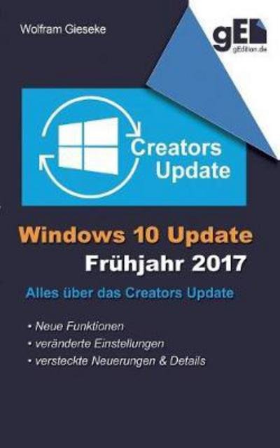Windows 10 Update - Frühjahr 20 - Gieseke - Books -  - 9783744812665 - April 27, 2017
