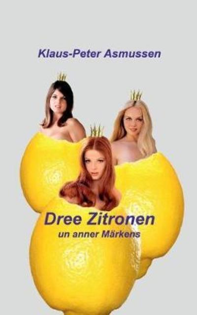 Dree Zitronen - Asmussen - Bücher -  - 9783746074665 - 2. März 2018