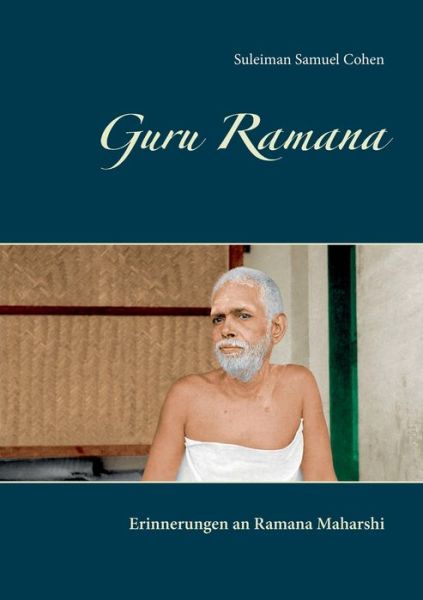 Cover for Suleiman Samuel Cohen · Guru Ramana: Erinnerungen an Ramana Maharshi (Paperback Book) (2020)