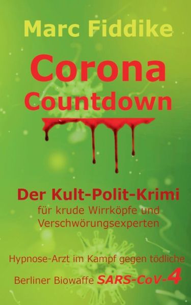 Cover for Marc Fiddike · Corona Countdown: Der Kult-Polit-Krimi fur krude Wirrkoepfe und Verschwoerungsexperten (Paperback Book) (2020)