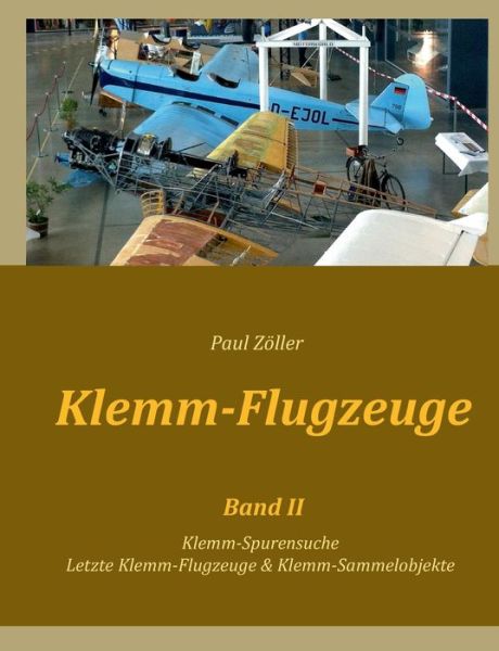 Cover for Paul Zoeller · Klemm-Flugzeuge II: Klemm-Spurensuche, Letzte Klemm-Flugzeuge &amp; Sammelobjekte (Paperback Book) (2021)