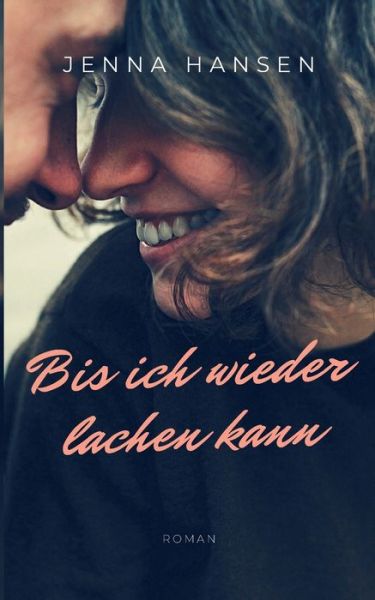 Cover for Jenna Hansen · Bis ich wieder lachen kann (Paperback Book) (2024)