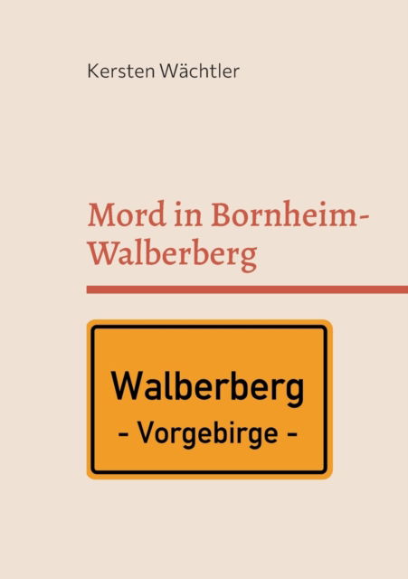 Cover for Kersten Wachtler · Mord in Bornheim-Walberberg: RHEIN-SIEG-KREIS-KRIMI Der 15. Fall von Thekla Sommer (Paperback Book) (2021)