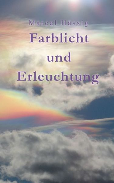 Cover for Marcel Hässig · Farblicht und Erleuchtung (Paperback Book) (2021)