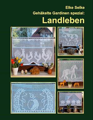 Cover for Elke Selke · Gehäkelte Gardinen spezial : Landleben (Book) (2024)